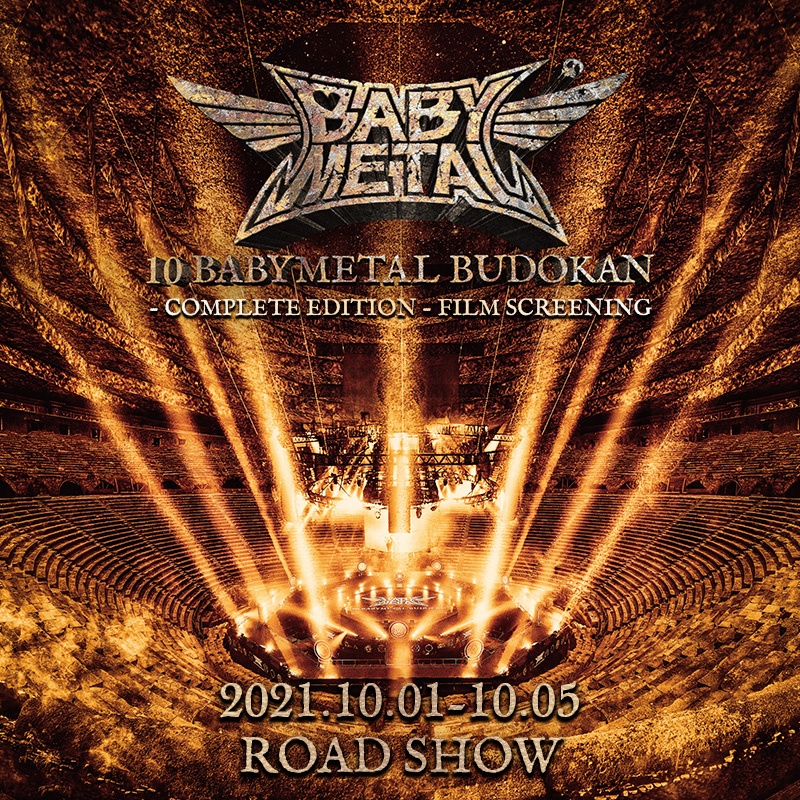 10 BABYMETAL BUDOKAN – COMPLETE EDITION – FILM SCREENING” And Exhibition  Announced – Unofficial BABYMETAL News